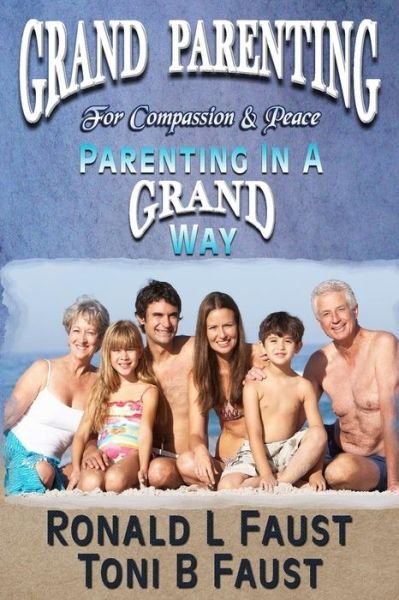 Cover for Toni B Faust · Grand Parenting For Compassion &amp; Peace (Paperback Bog) (2017)