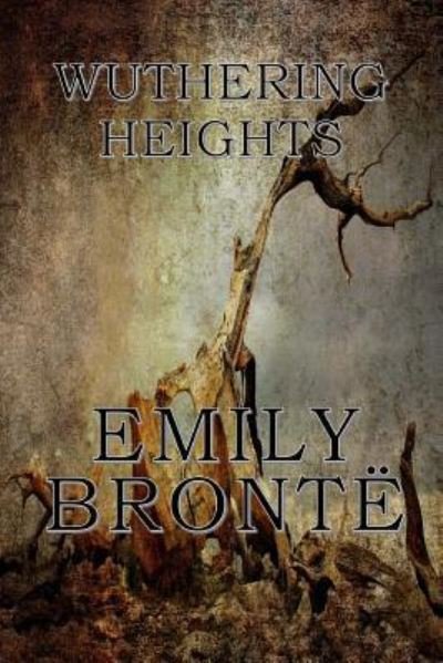 Wuthering Heights - Emily Bronte - Livres - Createspace Independent Publishing Platf - 9781544989785 - 29 mars 2017