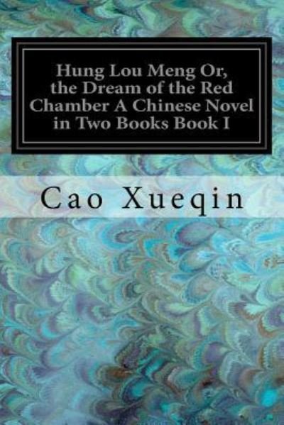 Cover for Cao Xueqin · Hung Lou Meng Or, the Dream of the Red Chamber a Chinese Novel in Two Books Book I (Paperback Book) (2017)