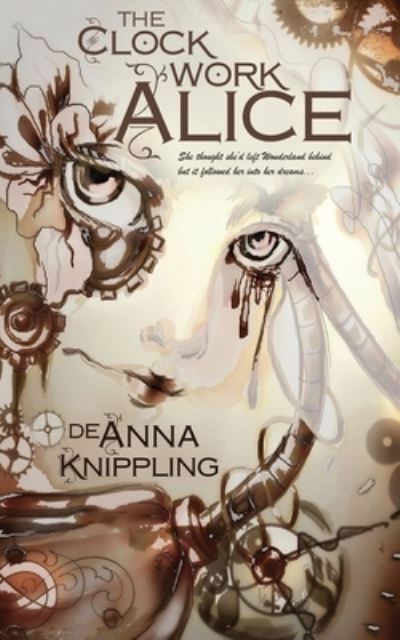 Cover for Deanna Knippling · The Clockwork Alice (Paperback Book) (2017)