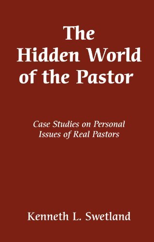 Cover for Kenneth L. Swetland · The Hidden World of the Pastor: Case Studies on Personal Issues of Real Pastors (Paperback Book) (2007)