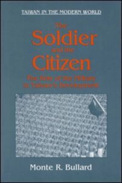 Cover for Monte R. Bullard · The Soldier and the Citizen: Role of the Military in Taiwan's Development (Hardcover Book) (1996)