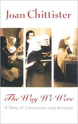 Cover for Chittister, Sister Joan, OSB · The Way We Were: A Story of Conversion and Renewal (Paperback Book) (2008)