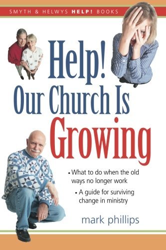 Cover for Mark Phillips · Help! Our Church is Growing: What to Do when the Old Ways No Longer Work (Smyth &amp; Helwys Help! Books) (Paperback Book) (2013)