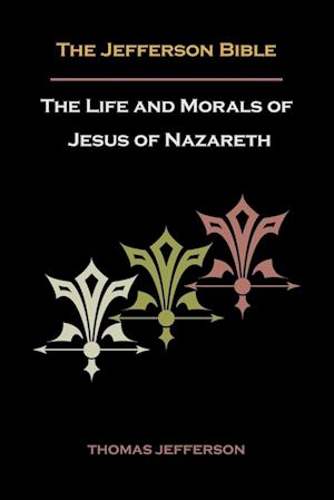 Cover for Thomas Jefferson · Jefferson Bible, or the Life and Morals of Jesus of Nazareth (Paperback Book) (2010)