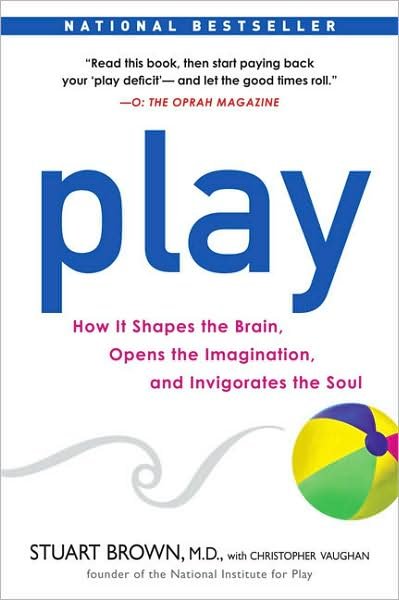 Cover for Brown, Stuart, M.D. · Play: How it Shapes the Brain, Opens the Imagination, and Invigorates the Soul (Taschenbuch) (2010)
