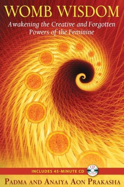 Cover for Padma Aon Prakasha · Womb Wisdom: Awakening the Creative and Forgotten Powers of the Feminine (Taschenbuch) (2011)