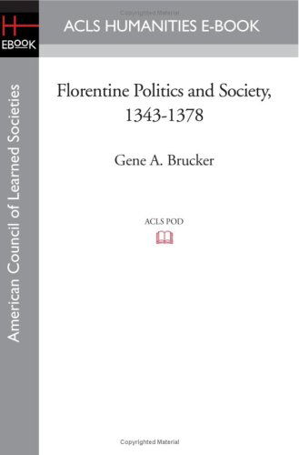 Cover for Gene A. Brucker · Florentine Politics and Society, 1343-1378 (Taschenbuch) (2008)