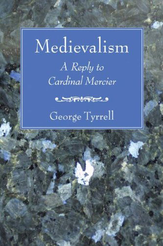 Cover for S.j. Tyrrell George · Medievalism: a Reply to Cardinal Mercier (Paperback Book) (2006)