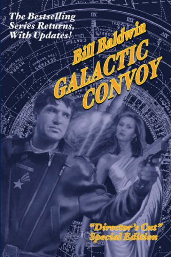 Cover for Bill Baldwin · Galactic Convoy: Director's Cut Edition (Paperback Book) (2007)