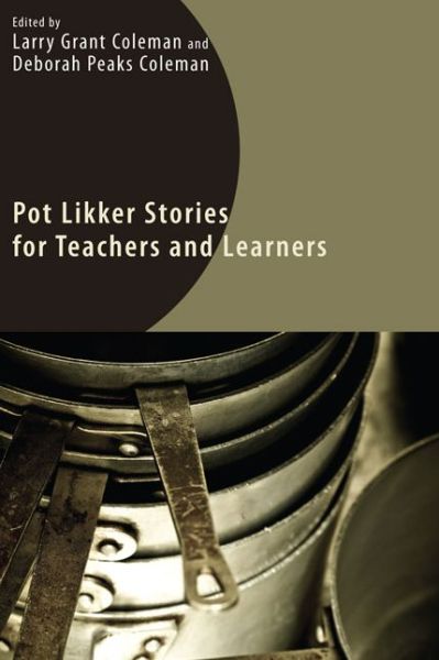 Cover for Larry Grant Coleman · Pot Likker Stories for Teachers and Learners (Paperback Book) (2009)