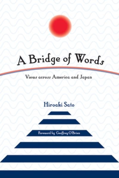 A Bridge of Words: Views across America and Japan - Hiroaki Sato - Livros - Stone Bridge Press - 9781611720785 - 8 de dezembro de 2022
