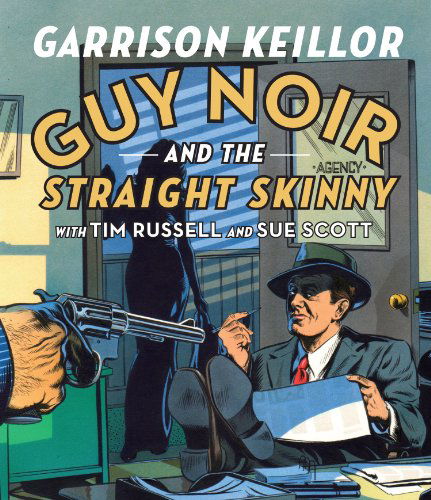 Cover for Garrison Keillor · Guy Noir and the Straight Skinny (Audiobook (CD)) [Unabridged,fully Dramatized; 4 Hours edition] (2012)