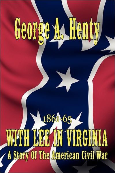 Cover for George A. Henty · With Lee in Virginia: a Story of the American Civil War (Paperback Book) (2011)