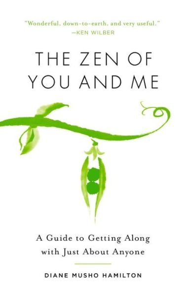 The Zen of You and Me: A Guide to Getting Along with Just About Anyone - Diane Musho Hamilton - Livros - Shambhala Publications Inc - 9781611803785 - 21 de março de 2017