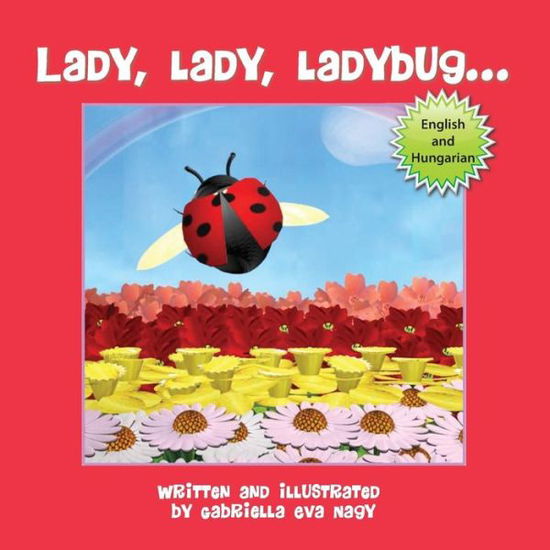 Lady, Lady, Ladybug - Gabriella Nagy - Książki - Halo Publishing International - 9781612442785 - 3 lipca 2014