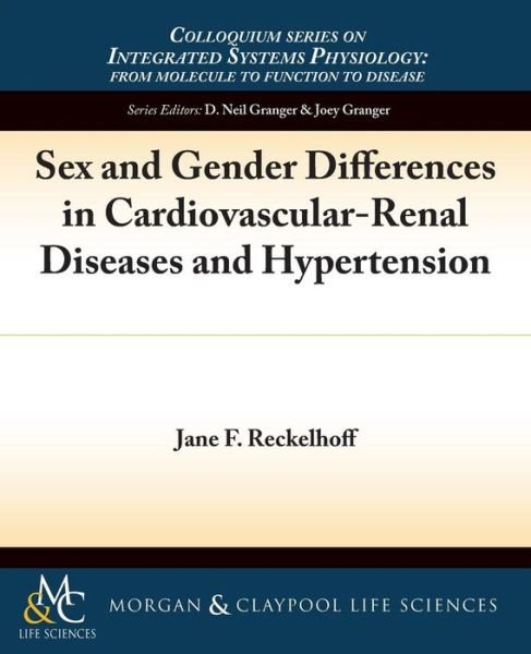 Cover for Jane Reckelhoff · Sex and Gender Differences in Cardiovascular-Renal Diseases and Hypertension - Colloquium Series on Integrated Systems Physiology: From Molecule to Function (Paperback Book) (2014)