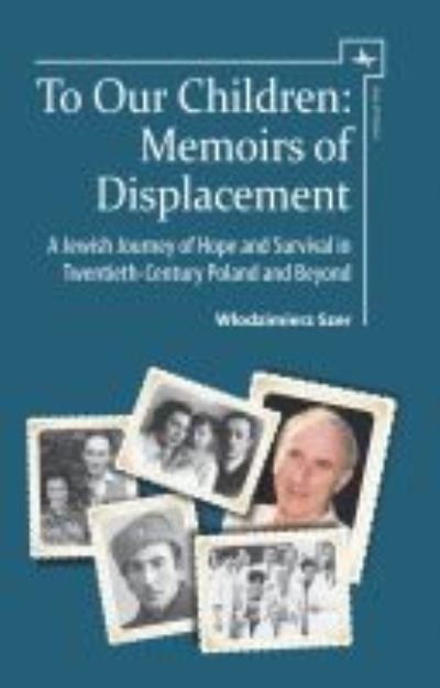 Cover for Wodzimierz Szer · To Our Children: Memoirs of Displacement. A Jewish Journey of Hope and Survival in Twentieth-Century Poland and Beyond - Jews of Poland (Hardcover Book) (2016)