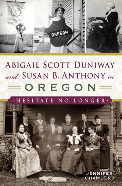 Cover for Jennifer Chambers · Abigail Scott Duniway and Susan B. Anthony in Oregon (Paperback Book) (2018)