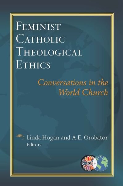 Cover for Linda Hogan · Feminist Catholic Theological Ethics: Conversations in the World Church (Paperback Book) (2014)
