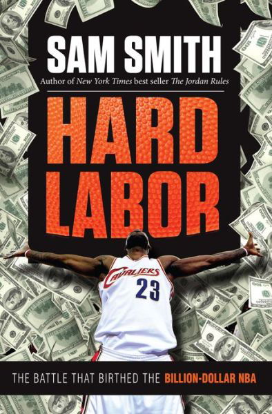 Cover for Sam Smith · Hard Labor: The Battle That Birthed the Billion-Dollar NBA (Hardcover Book) (2017)