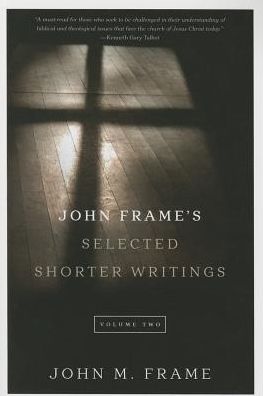 Cover for John M. Frame · John Frame's Selected Shorter Writings, Volume 2 (Paperback Book) (2015)