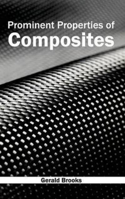 Cover for Gerald Brooks · Prominent Properties of Composites (Hardcover Book) (2015)