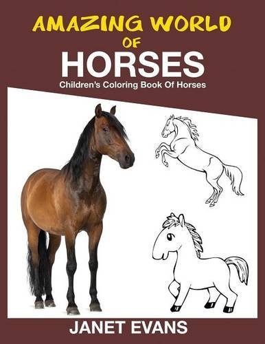 Cover for Evans, Janet (University of Liverpool Hope UK) · Amazing World of Horses: Children's Coloring Book of Horses (Paperback Book) (2014)