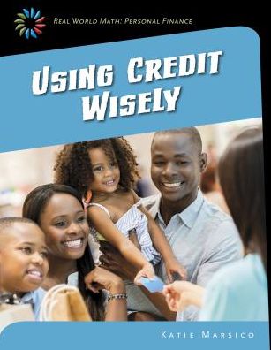 Cover for Katie Marsico · Using Credit Wisely (Hardcover Book) (2015)