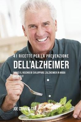 Cover for Joe Correa · 41 Ricette per la prevenzione dell'Alzheimer (Paperback Book) (2016)