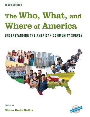 Cover for Shana Hertz Hattis · The Who, What, and Where of America: Understanding the American Community Survey - County and City Extra Series (Hardcover Book) [Tenth edition] (2023)