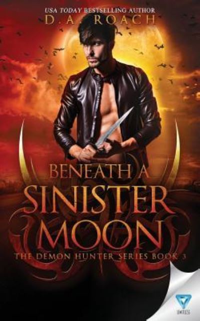 Beneath A Sinister Moon - D.A. Roach - Books - Limitless Publishing, LLC - 9781640344785 - November 24, 2018