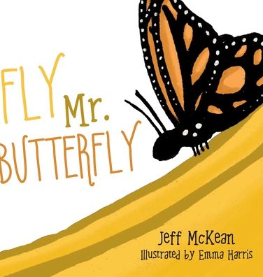 Cover for Jeff McKean · Fly Mr. Butterfly (Hardcover Book) (2020)