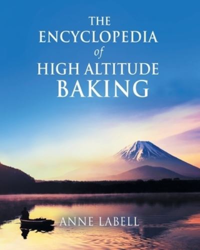 Cover for Anne Labell · The Encyclopedia Of High Altitude Baking (Paperback Book) (2020)