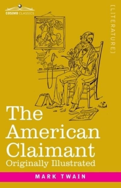 The American Claimant - Mark Twain - Książki - Cosimo Classics - 9781646793785 - 13 grudnia 1901