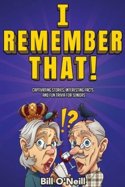 I Remember That! - Bill O'Neill - Bücher - Lak Publishing - 9781648450785 - 14. Juni 2021