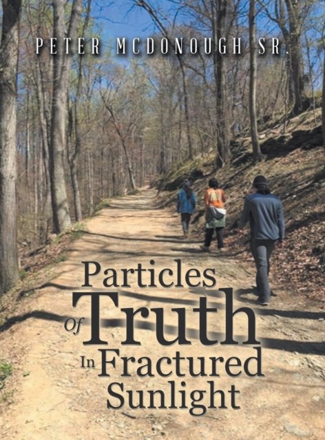 Cover for McDonough, Peter, Sr · Particles of Truth in Fractured Sunlight (Gebundenes Buch) (2021)
