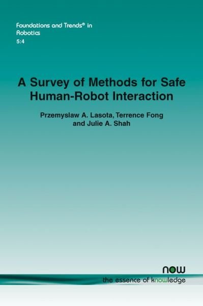 Cover for Przemyslaw A. Lasota · A Survey of Methods for Safe Human-Robot Interaction - Foundations and Trends in Robotics (Paperback Book) (2017)