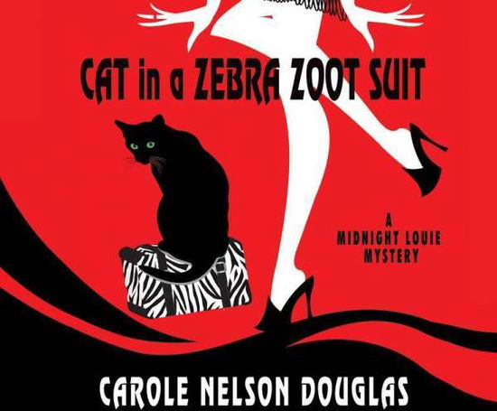 Cover for Carole Nelson Douglas · Cat in a Zebra Zoot Suit: a Midnight Louie Mystery (CD) (2015)