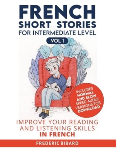 Cover for Frederic Bibard · French Short Stories for Intermediate Level: Improve Your Reading and Listening Skills in French (Paperback Book) (2021)