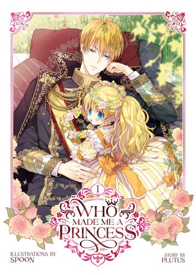 Who Made Me a Princess Vol. 1 - Who Made Me a Princess - Plutus - Books - Seven Seas Entertainment, LLC - 9781685796785 - May 16, 2023