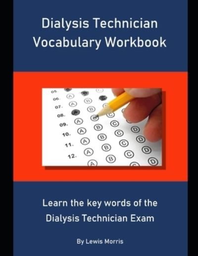 Dialysis Technician Vocabulary Workbook - Lewis Morris - Livros - Independently Published - 9781694127785 - 23 de setembro de 2019