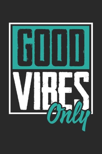 Good Vibes Only - Praviza Publishing - Książki - Independently Published - 9781704327785 - 31 października 2019