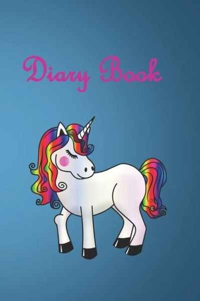 Diary Book - Unicorn - Boeken - Independently Published - 9781711161785 - 24 november 2019