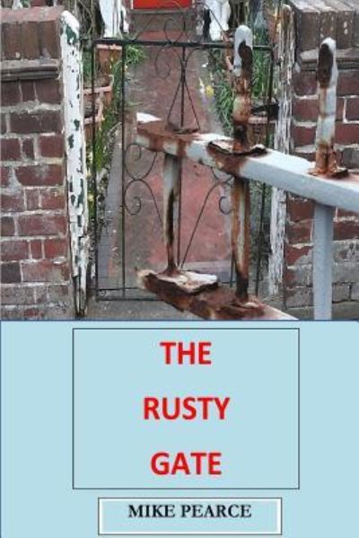 The Rusty Gate - Dr Mike Pearce - Livros - Createspace Independent Publishing Platf - 9781717239785 - 20 de abril de 2018