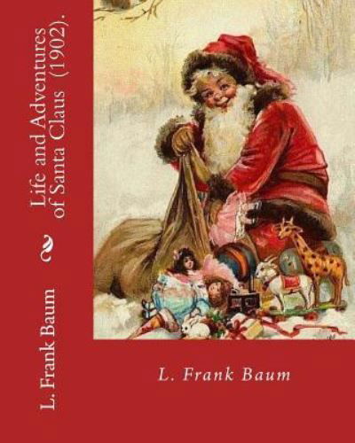 Cover for L. Frank Baum · Life and Adventures of Santa Claus  .  By : L. Frank Baum (Taschenbuch) (2018)