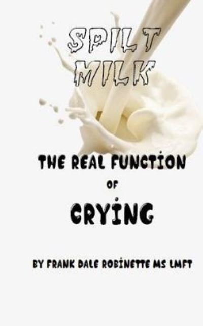 Cover for Frank Dale Robinette · Spilt Milk (Paperback Bog) (2018)