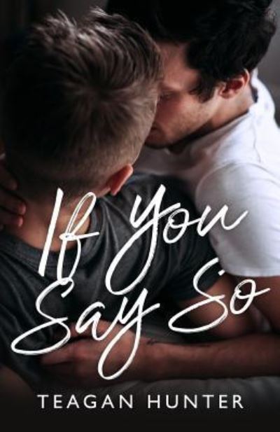 Cover for Teagan Hunter · If You Say So (Pocketbok) (2018)