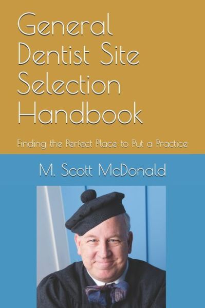 Cover for M Scott McDonald · General Dentist Site Selection Handbook (Paperback Book) (2018)