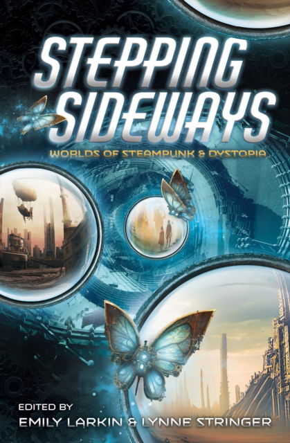 Cover for Stepping Sideways: Worlds of Steampunk &amp; Dystopia (Paperback Book) (2024)